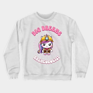 Big Dreams Archeologist Unicorn | Dream Big! Crewneck Sweatshirt